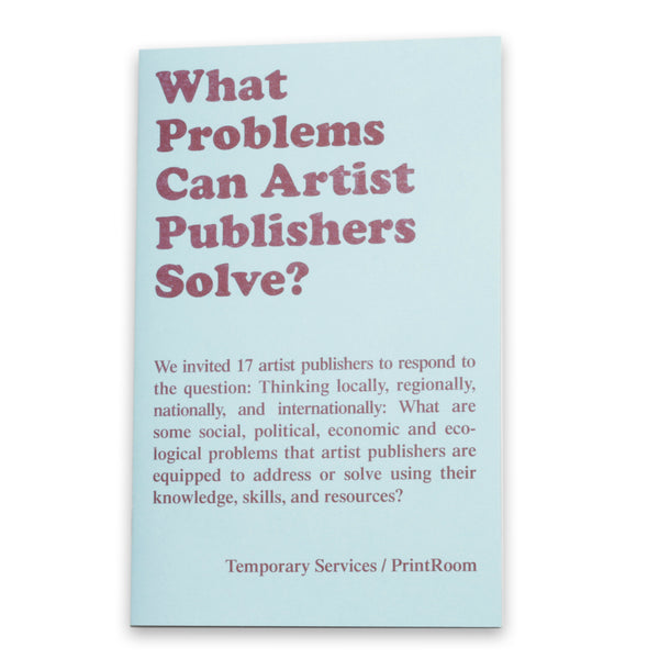 What Problems Can Artist Publishers Solve? - Temporary Services