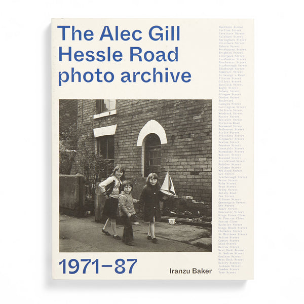 The Alec Gill Hessle Road Photo Archive 1971-1987 - Alec Gill & Iranzu Baker